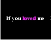 If you loved me