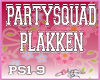 The Partysquad- Plakken