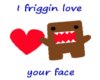 domo love your face
