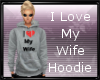 I Love My Wife Hoodie
