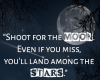 shoot for the moon