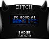 !B Being Bad Badge