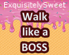 Walk Like A Boss