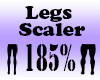 Legs 185% Scaler