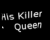 His Killer Queen T