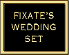 FIXATE'S WEDDING SET