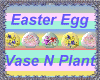 Easter Egg Vase w Plant