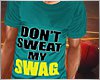 Dont sweat my swag ll