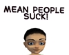 Mean People Suck! Sign