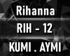 Kumi / Aymi - Rihanna