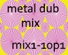 metal dub mix p1