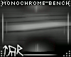 ♂ Monochrome Bench