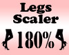 Legs Scaler 180%
