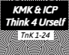 KMK & ICP-Think 4 Urself