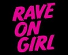rave on girl club