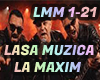 LASA MUZICA LA MAXIM