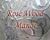 Rose Wood Manor