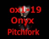 Pitchfork Onyx