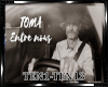 *Toma-Entre Nous