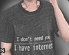 N | I have internet