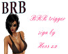 BRB Trigger sign