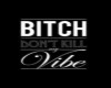 dnt kill my vibe