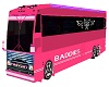 MY Pink baddies Bus