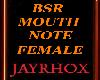 BSR MOUTH NOTE-FEMALE