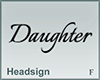 Headsign Daughter