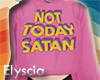 Not today satan!