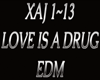 X ~ LOVE IS A DRUG ~ EDM