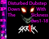 Disturbed Down WIth sick