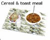 Cereal & toast meal $75