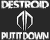 Destroid - Put it Down