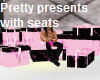Pretty presents w seats
