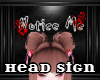 Head Sign - Notice Me