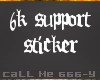 6k Support Sticker