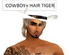SEXY COW BOY HAIR TIGER 