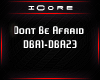 ♩iC Dont Be Afraid 