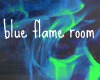 the blue flame room