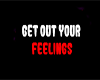 Get out your feelings