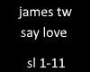 james tw say love