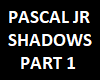 Pascal JR Shadows PT 1