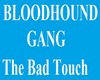 The Bad Touch - BH GANG