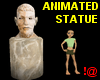 !@ Animated statue