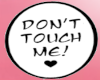 Don't touch me sign