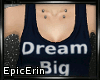 [E]*Dream Big*