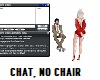 no chair, chat