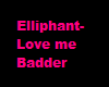 Elliphant-Love me Badder