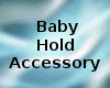 {TK} Baby Hold Accessory